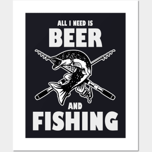 All I need is Beer and Fishing Posters and Art